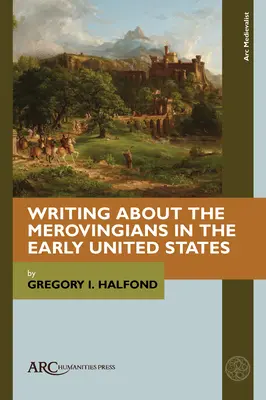 Escribir sobre los merovingios en los primeros Estados Unidos - Writing about the Merovingians in the Early United States