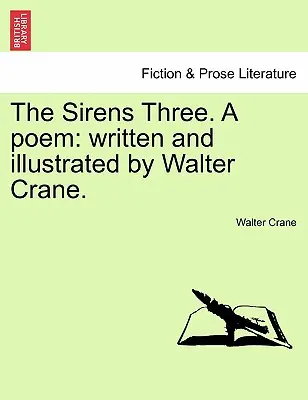 The Sirens Three. a Poem: Escrito e ilustrado por Walter Crane. - The Sirens Three. a Poem: Written and Illustrated by Walter Crane.