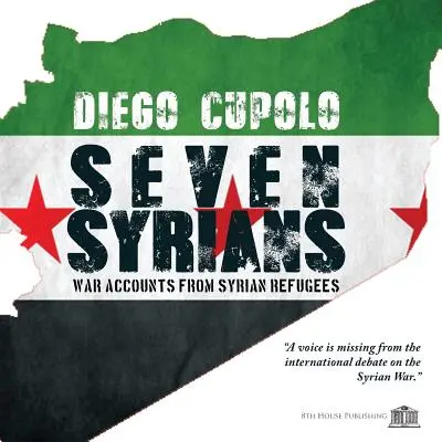 Siete Sirios: Relatos de guerra de refugiados sirios - Seven Syrians: War Accounts from Syrian Refugees