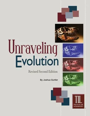 Desentrañar la evolución: (Segunda edición revisada) - Unraveling Evolution: (Revised Second Edition)