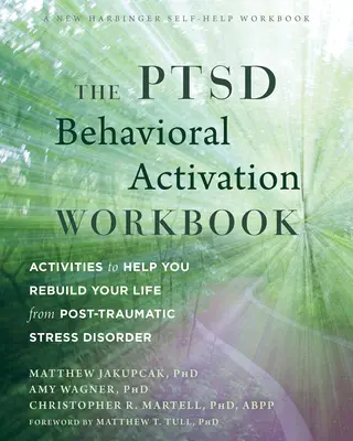 The Ptsd Behavioral Activation Workbook: Actividades para ayudarle a reconstruir su vida tras un trastorno de estrés postraumático - The Ptsd Behavioral Activation Workbook: Activities to Help You Rebuild Your Life from Post-Traumatic Stress Disorder