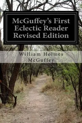 McGuffey's First Eclectic Reader Revised Edition (El primer lector ecléctico de McGuffey, edición revisada) - McGuffey's First Eclectic Reader Revised Edition