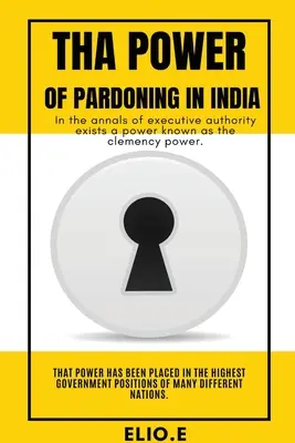 El poder del indulto en la India - Tha Power of Pardoning in India