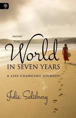 La vuelta al mundo en siete años: Un viaje que cambia la vida - Around the World in Seven Years: A Life-Changing Journey