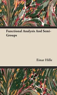 Análisis funcional y semigrupos - Functional Analysis And Semi-Groups