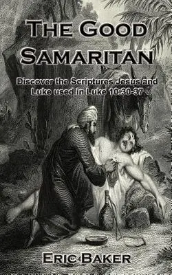 El Buen Samaritano: Descubra las Escrituras que Jesús y Lucas utilizaron en Lucas 10:30-37 - The Good Samaritan: Discover the Scriptures Jesus and Luke used in Luke 10:30-37