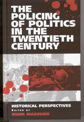 El control policial de la política en el siglo XX: perspectivas históricas - The Policing of Politics in the Twentieth Century: Historical Perspectives