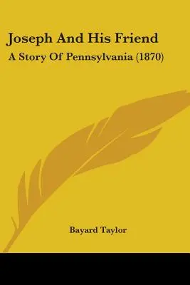 José y su amigo: Una historia de Pensilvania (1870) - Joseph And His Friend: A Story Of Pennsylvania (1870)