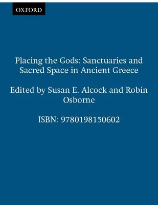 El lugar de los dioses: santuarios y espacios sagrados en la Grecia antigua - Placing the Gods: Sanctuaries and Sacred Space in Ancient Greece