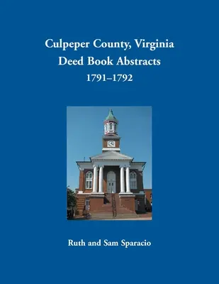 Condado de Culpeper, Virginia Resúmenes de Libros de Escrituras, 1791-1792 - Culpeper County, Virginia Deed Book Abstracts, 1791-1792