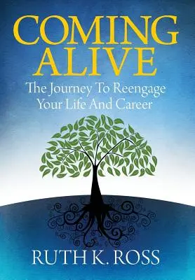 Volver a la vida: El viaje para retomar su vida y su carrera profesional - Coming Alive: The Journey to Reengage Your Life and Career