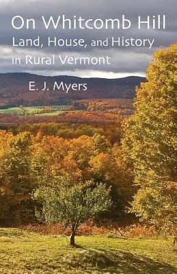 En Whitcomb Hill: Tierra, casa e historia en el Vermont rural - On Whitcomb Hill: Land, House, and History in Rural Vermont