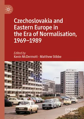 Checoslovaquia y Europa del Este en la era de la normalización, 1969-1989 - Czechoslovakia and Eastern Europe in the Era of Normalisation, 1969-1989