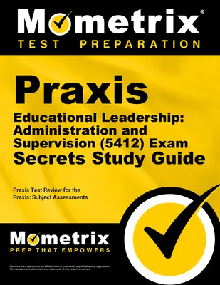 Praxis Liderazgo Educativo: Administración y Supervisión (5412) Guía de Estudio: Praxis Test Review for the Praxis Subject Assessments - Praxis Educational Leadership: Administration and Supervision (5412) Exam Secrets Study Guide: Praxis Test Review for the Praxis Subject Assessments