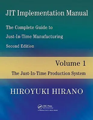 Manual de Implementación de Jit -- La Guía Completa para la Fabricación Justo a Tiempo: Volumen 1 -- El sistema de producción justo a tiempo - Jit Implementation Manual -- The Complete Guide to Just-In-Time Manufacturing: Volume 1 -- The Just-In-Time Production System