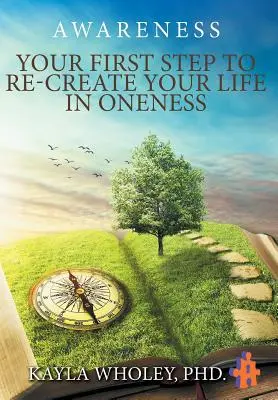 Tu primer paso para recrear tu vida en unidad: Conciencia - Your First Step to Re-Create Your Life in Oneness: Awareness