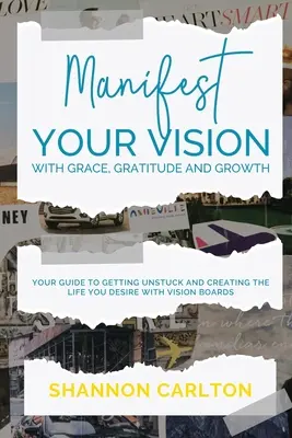 Manifiesta tu visión con gracia, gratitud y crecimiento: Guía de mujeres empresarias para desatascarte y crear la vida que deseas con Vision Boar - Manifest Your Vision with Grace, Gratitude and Growth: Women Entrepreneurs' Guide to getting unstuck and creating the life you desire with Vision Boar