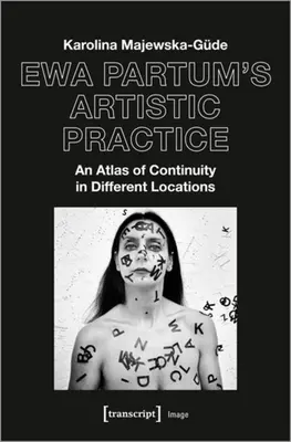 La práctica artística de Ewa Partum: Un atlas de continuidad en diferentes lugares - Ewa Partum's Artistic Practice: An Atlas of Continuity in Different Locations