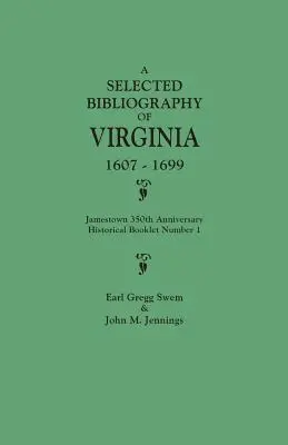 Bibliografía Seleccionada de Virginia, 1607-1699. Jamestown 350th Anniversary Historical Booklet Number 1 (Folleto histórico número 1 del 350 aniversario de Jamestown) - Selected Bibliography of Virginia, 1607-1699. Jamestown 350th Anniversary Historical Booklet Number 1