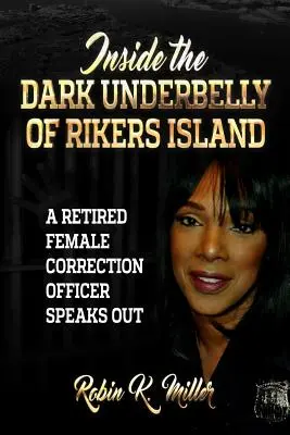 Dentro de los oscuros entresijos de Rikers Island: (Habla una funcionaria de prisiones jubilada) - Inside the Dark Underbelly of Rikers Island: (A Retired Female Correction Officer Speaks Out)