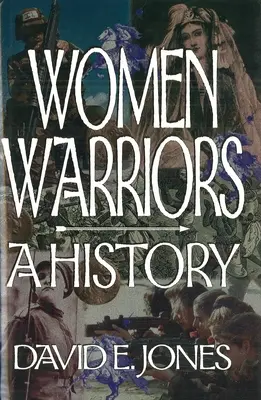 Mujeres guerreras: Una historia - Women Warriors: A History