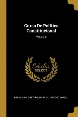 Curso De Poltica Constitucional; Volumen 2 - Curso De Poltica Constitucional; Volume 2