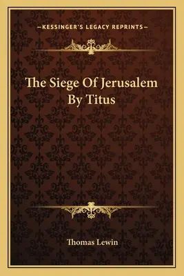 El asedio de Tito a Jerusalén - The Siege Of Jerusalem By Titus