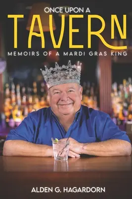 Érase una vez una taberna: Memorias de un rey del carnaval - Once Upon a Tavern: Memoirs of a Mardi Gras King