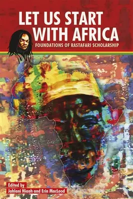 Empecemos por África: Fundamentos De La Beca Rastafari - Let Us Start with Africa: Foundations of Rastafari Scholarship