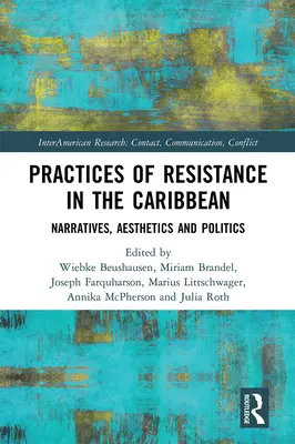 Prácticas de resistencia en el Caribe: narrativas, estética y política - Practices of Resistance in the Caribbean: Narratives, Aesthetics and Politics
