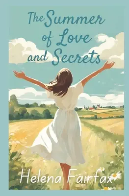 El verano del amor y los secretos: Una historia edificante, desgarradora y reconfortante de amor, pérdida, familia y amistad. - The Summer of Love and Secrets: An uplifting, heartbreaking and heartwarming story of love, loss, family and friendship