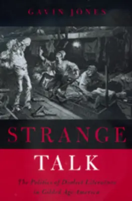 Strange Talk: La política de la literatura dialectal en la América de la Edad Dorada - Strange Talk: The Politics of Dialect Literature in Gilded Age America