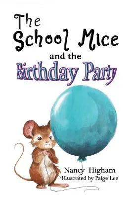 Los ratones escolares y la fiesta de cumpleaños: Libro 6 Para niños y niñas de 6 a 12 años Grados: 1-6 - The School Mice and the Birthday Party: Book 6 For both boys and girls ages 6-12 Grades: 1-6