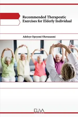 Ejercicios Terapéuticos Recomendados para Personas Mayores - Recommended Therapeutic Exercises for Elderly Individual