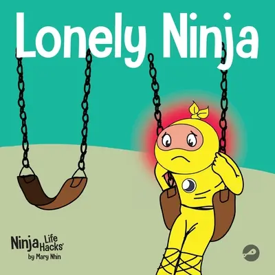 El Ninja Solitario: Un libro para niños sobre los sentimientos de soledad - Lonely Ninja: A Children's Book About Feelings of Loneliness