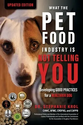 Lo que la industria de alimentos para mascotas no le dice: Buenas prácticas para un perro más sano - What the Pet Food Industry Is Not Telling You: Developing Good Practices for a Healthier Dog