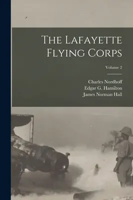 El Cuerpo Aéreo de Lafayette; Volumen 2 - The Lafayette Flying Corps; Volume 2