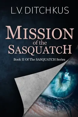 La misión del Sasquatch: Libro II de la serie Sasquatch - Mission of the Sasquatch: Book II of The Sasquatch Series