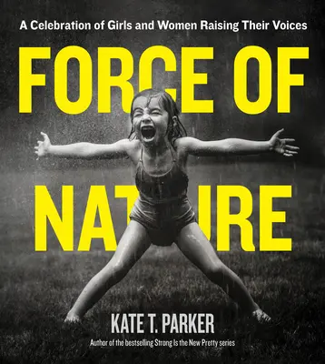 Fuerza de la naturaleza: Una celebración de niñas y mujeres que alzan la voz - Force of Nature: A Celebration of Girls and Women Raising Their Voices