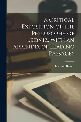 Exposición crítica de la filosofía de Leibniz, con un apéndice de pasajes importantes - A Critical Exposition of the Philosophy of Leibniz, With an Appendix of Leading Passages