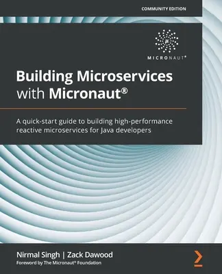 Building Microservices with Micronaut(R): A quick-start guide to building high-performance reactive microservices for Java developers (Creación de microservicios con Micronaut(R): Guía de inicio rápido para la creación de microservicios reactivos de alto rendimiento para desarrolladores Java) - Building Microservices with Micronaut(R): A quick-start guide to building high-performance reactive microservices for Java developers