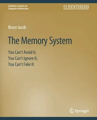 El sistema de memoria: No se puede evitar, no se puede ignorar, no se puede fingir - The Memory System: You Can't Avoid It, You Can't Ignore It, You Can't Fake It