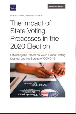 El impacto de los procesos de votación estatales en las elecciones de 2020: Estimación de los efectos sobre la participación electoral, el método de votación y la propagación de Covid-19 - The Impact of State Voting Processes in the 2020 Election: Estimating the Effects on Voter Turnout, Voting Method, and the Spread of Covid-19