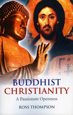 Cristianismo budista: Una apertura apasionada - Buddhist Christianity: A Passionate Openness