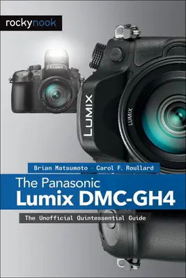 Panasonic Lumix DMC-Gh4: Guía no oficial de la quintaesencia - The Panasonic Lumix DMC-Gh4: The Unofficial Quintessential Guide