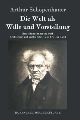 El mundo como voluntad e imaginación: los dos volúmenes en un solo libro Gran formato con letra grande y amplios márgenes - Die Welt als Wille und Vorstellung: Beide Bnde in einem Buch Groformat mit groer Schrift und breitem Rand