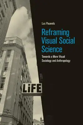 Reframing Visual Social Science: Hacia una sociología y una antropología más visuales - Reframing Visual Social Science: Towards a More Visual Sociology and Anthropology