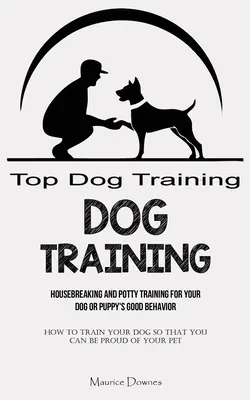 Adiestramiento de perros: Cómo educar a su perro para que se sienta orgulloso (Cómo educar a su perro para que se sienta orgulloso) - Dog Training: Housebreaking and Potty Training for Your Dog or Puppy's Good Behavior (How To Train Your Dog So That You Can Be Proud