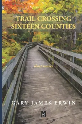 Sendero que atraviesa dieciséis condados: Relatos breves - Trail Crossing Sixteen Counties: Short Stories