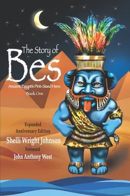 La historia de Bes - Edición de aniversario: El pequeño héroe del Antiguo Egipto - The Story of Bes - Anniversary Edition: Ancient Egypt's Pint-Sized Hero